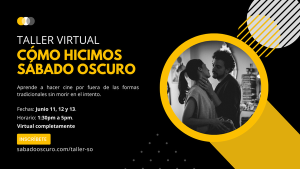 Lanzamiento del Taller Virtual Cómo hicimos Sábado Oscuro